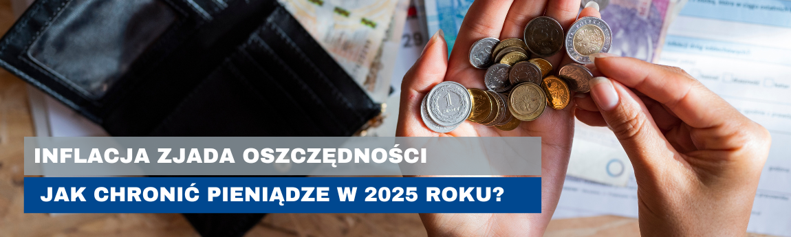 Inflacja zjada oszczędności – jak chronić pieniądze w 2025 roku?